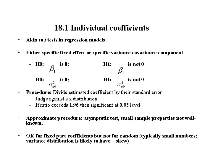 18. 1 Individual coefficients • Akin to t tests in regression models • Either