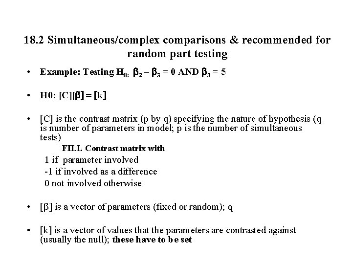 18. 2 Simultaneous/complex comparisons & recommended for random part testing • Example: Testing H