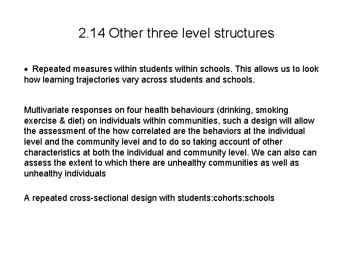 2. 14 Other three level structures · Repeated measures within students within schools. This