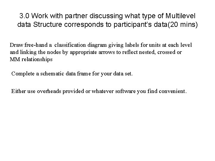 3. 0 Work with partner discussing what type of Multilevel data Structure corresponds to