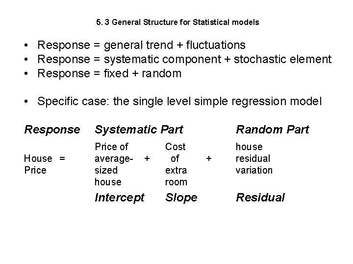 5. 3 General Structure for Statistical models • Response = general trend + fluctuations