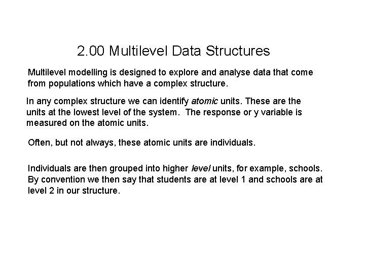 2. 00 Multilevel Data Structures Multilevel modelling is designed to explore and analyse data