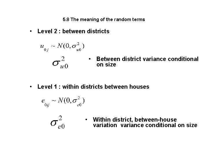 5. 8 The meaning of the random terms • Level 2 : between districts