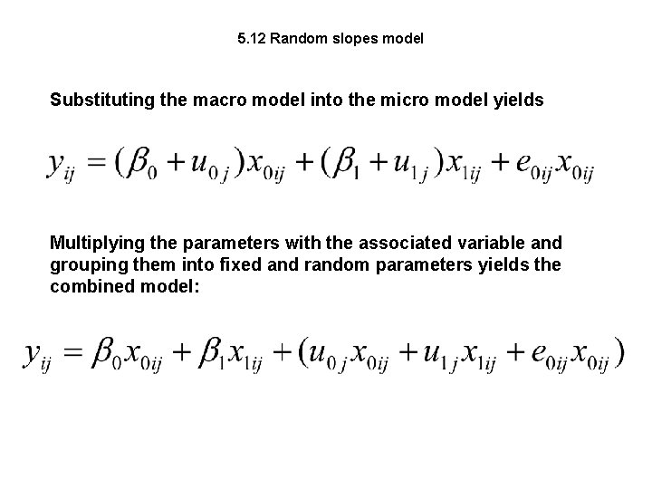 5. 12 Random slopes model Substituting the macro model into the micro model yields