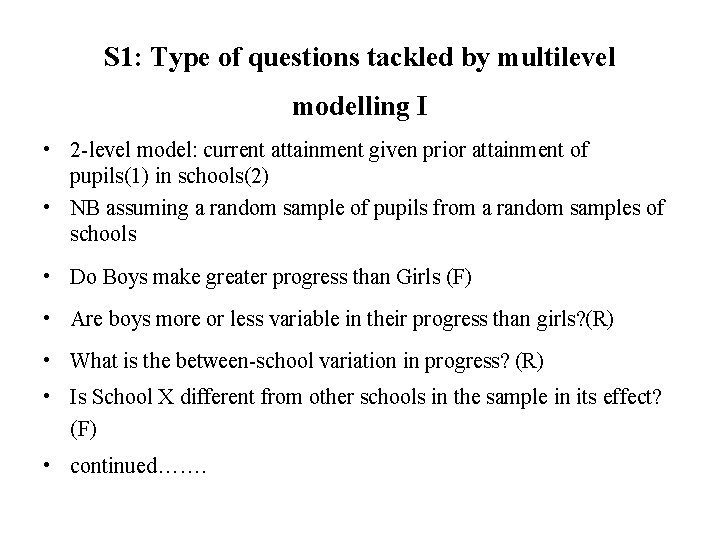S 1: Type of questions tackled by multilevel modelling I • 2 -level model: