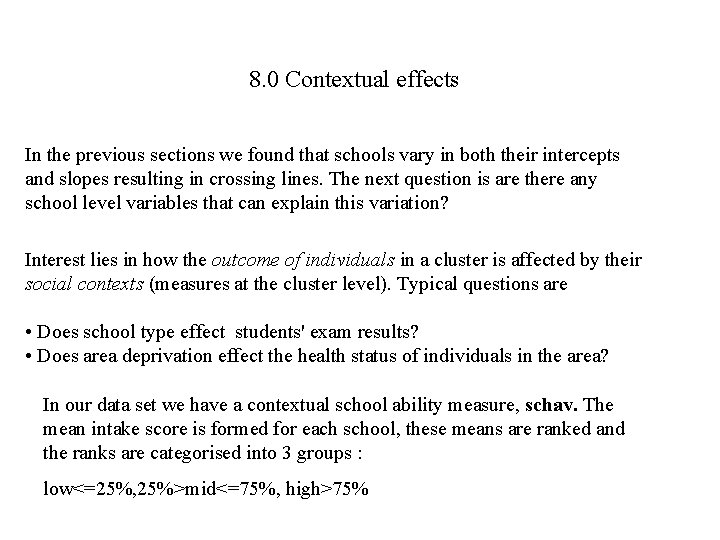 8. 0 Contextual effects In the previous sections we found that schools vary in