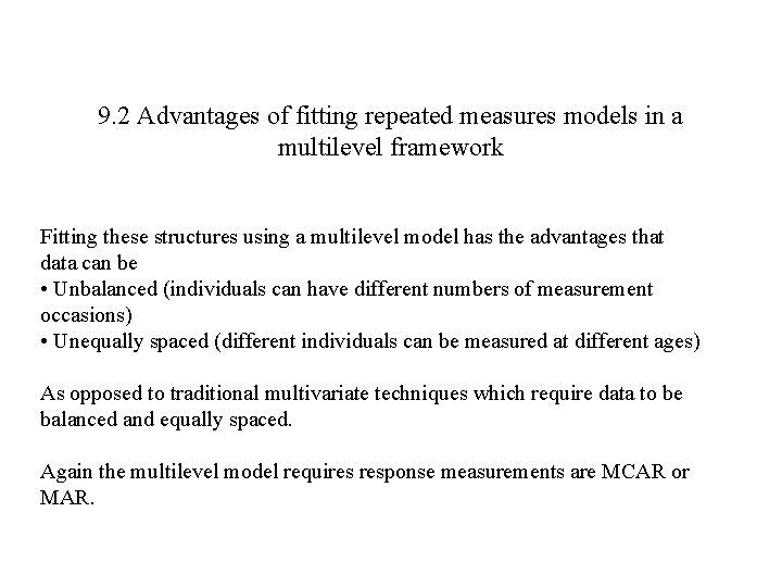 9. 2 Advantages of fitting repeated measures models in a multilevel framework Fitting these
