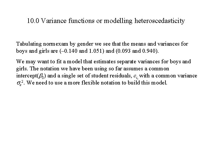 10. 0 Variance functions or modelling heteroscedasticity Tabulating normexam by gender we see that