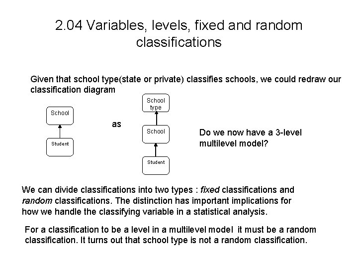 2. 04 Variables, levels, fixed and random classifications Given that school type(state or private)