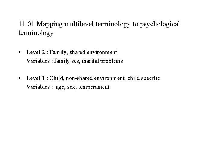 11. 01 Mapping multilevel terminology to psychological terminology • Level 2 : Family, shared