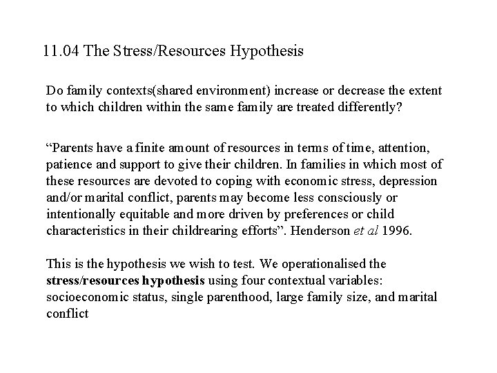 11. 04 The Stress/Resources Hypothesis Do family contexts(shared environment) increase or decrease the extent