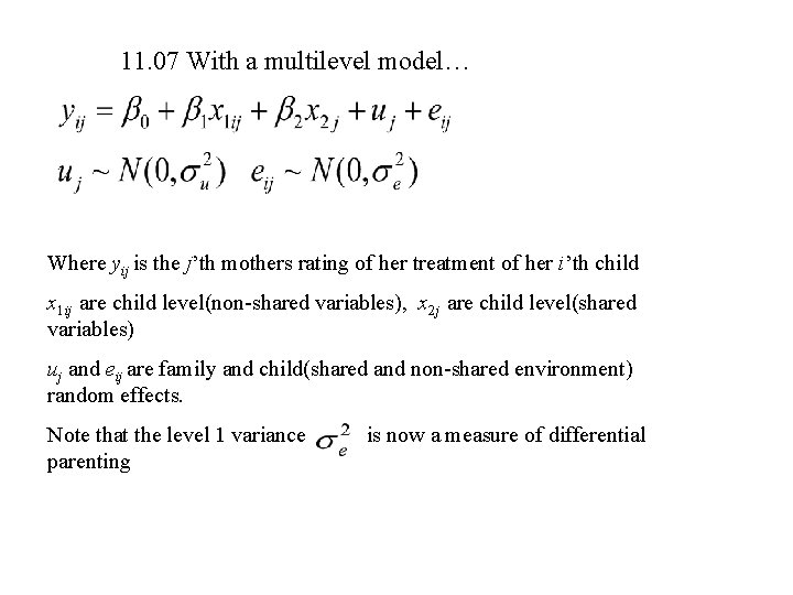 11. 07 With a multilevel model… Where yij is the j’th mothers rating of