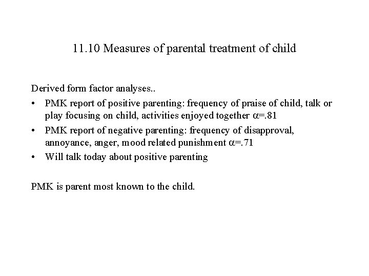 11. 10 Measures of parental treatment of child Derived form factor analyses. . •
