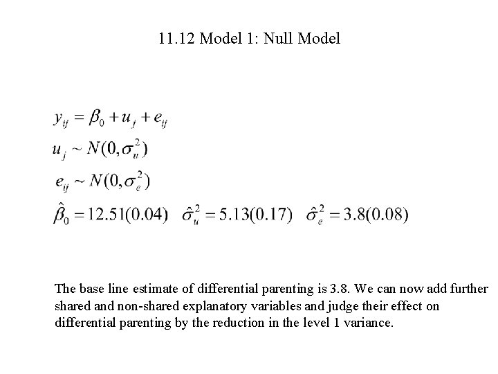 11. 12 Model 1: Null Model The base line estimate of differential parenting is