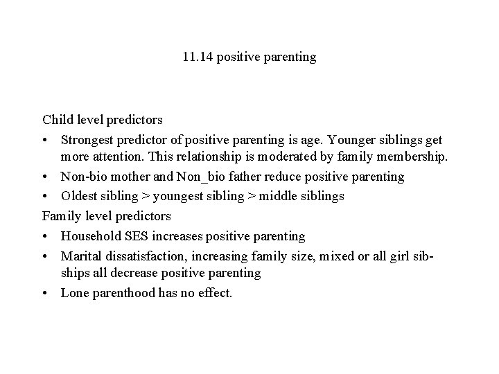 11. 14 positive parenting Child level predictors • Strongest predictor of positive parenting is