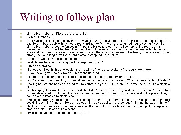 Writing to follow plan n n n Jimmy Herringbone – Fiscere characterization By Ms.