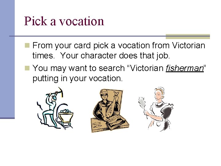 Pick a vocation n From your card pick a vocation from Victorian times. Your
