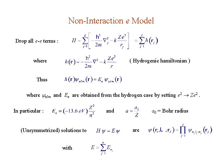 Non-Interaction e Model Drop all e-e terms : where ( Hydrogenic hamiltonian ) Thus