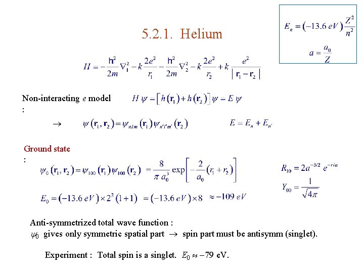 5. 2. 1. Helium Non-interacting e model : Ground state : Anti-symmetrized total wave