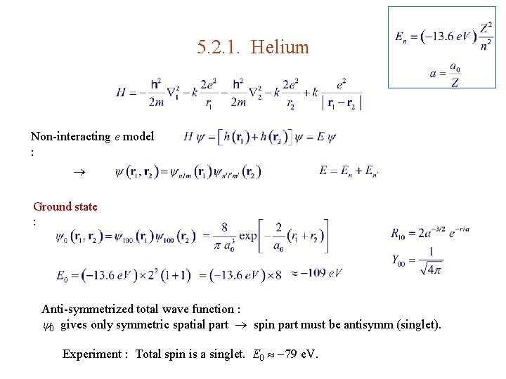 5. 2. 1. Helium Non-interacting e model : Ground state : Anti-symmetrized total wave