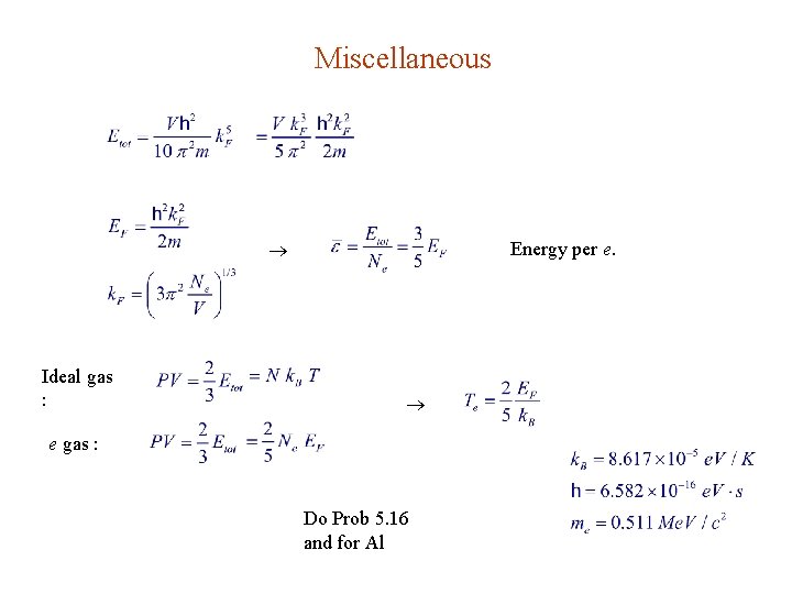 Miscellaneous Ideal gas : Energy per e. e gas : Do Prob 5. 16