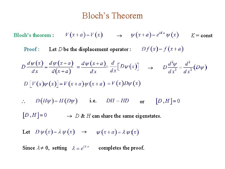 Bloch’s Theorem Bloch’s theorem : Proof : K = const Let D be the