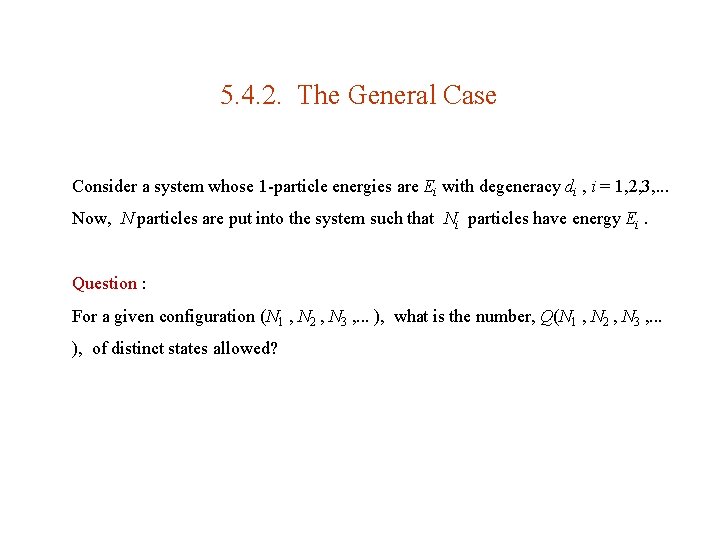 5. 4. 2. The General Case Consider a system whose 1 -particle energies are