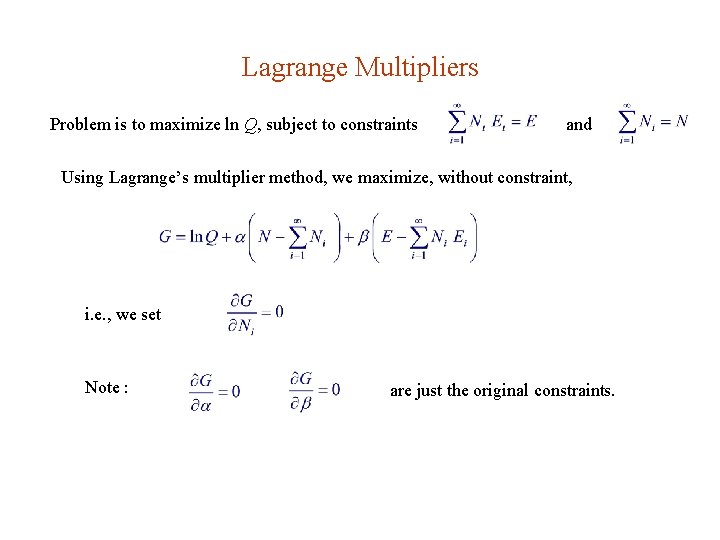 Lagrange Multipliers Problem is to maximize ln Q, subject to constraints and Using Lagrange’s