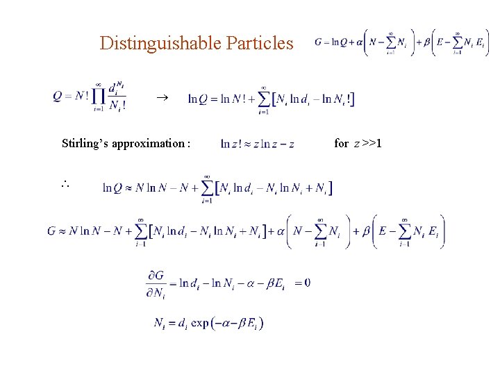 Distinguishable Particles Stirling’s approximation : for z >>1 