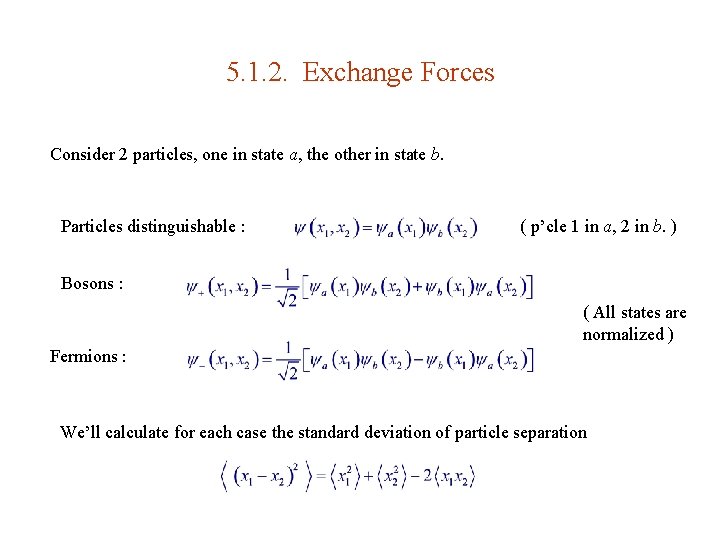 5. 1. 2. Exchange Forces Consider 2 particles, one in state a, the other