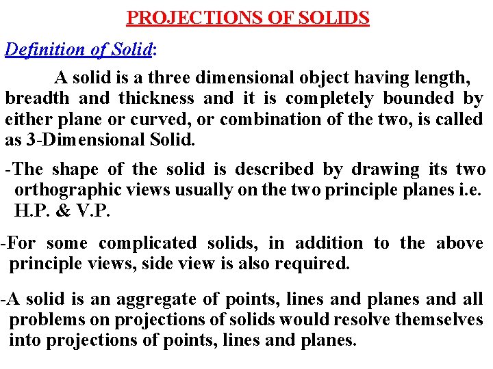 PROJECTIONS OF SOLIDS Definition of Solid: A solid is a three dimensional object having