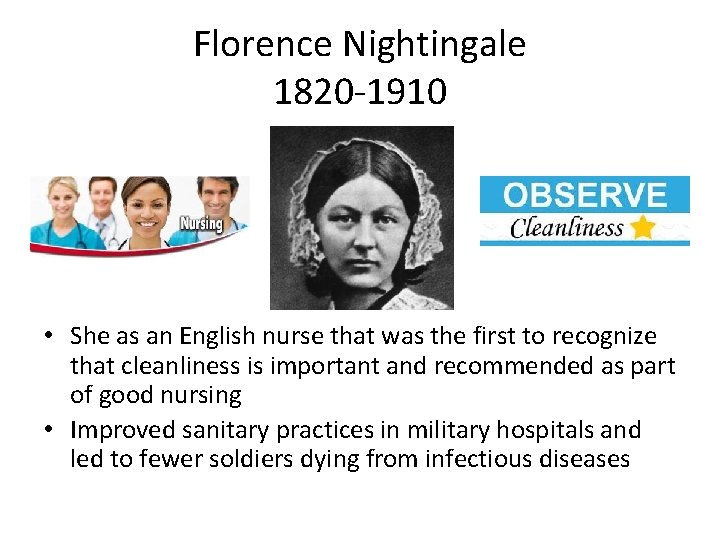 Florence Nightingale 1820 -1910 • She as an English nurse that was the first