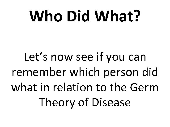 Who Did What? Let’s now see if you can remember which person did what