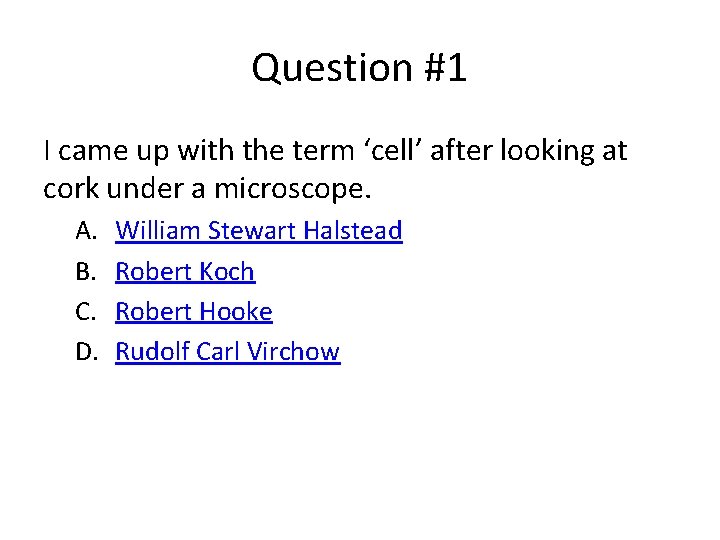 Question #1 I came up with the term ‘cell’ after looking at cork under