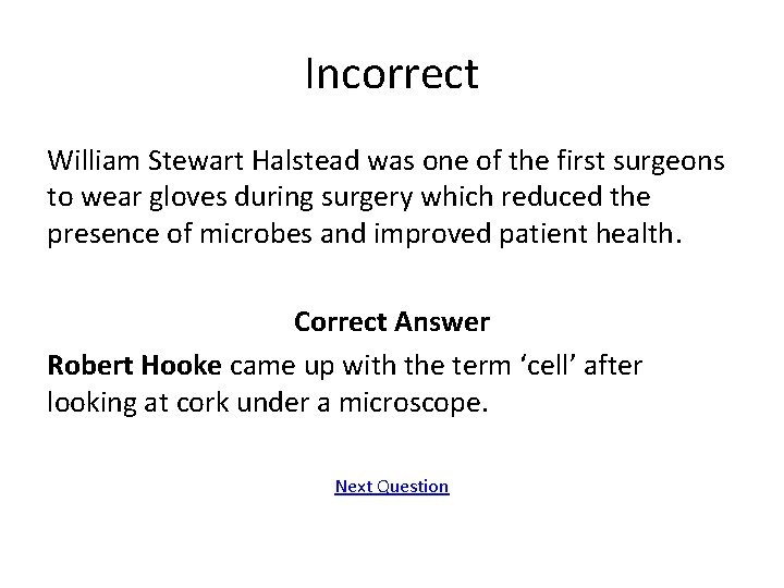 Incorrect William Stewart Halstead was one of the first surgeons to wear gloves during