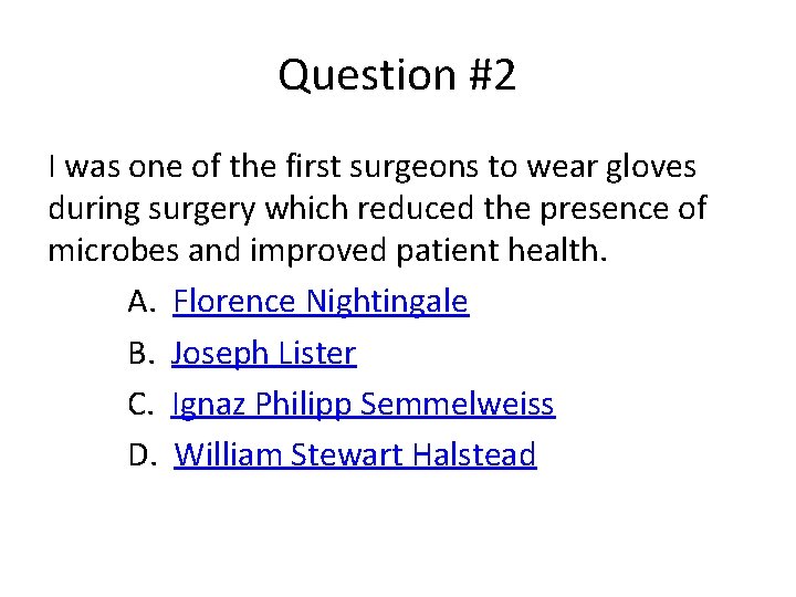 Question #2 I was one of the first surgeons to wear gloves during surgery