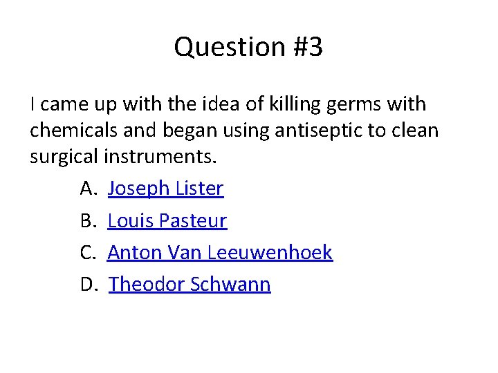 Question #3 I came up with the idea of killing germs with chemicals and