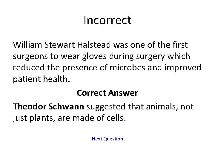 Incorrect William Stewart Halstead was one of the first surgeons to wear gloves during