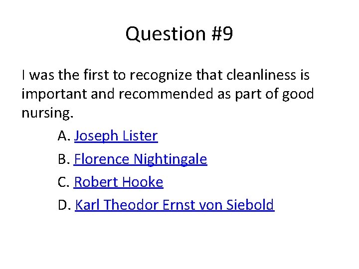 Question #9 I was the first to recognize that cleanliness is important and recommended