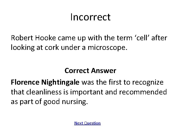 Incorrect Robert Hooke came up with the term ‘cell’ after looking at cork under