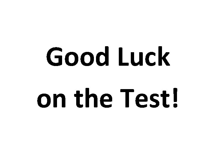 Good Luck on the Test! 