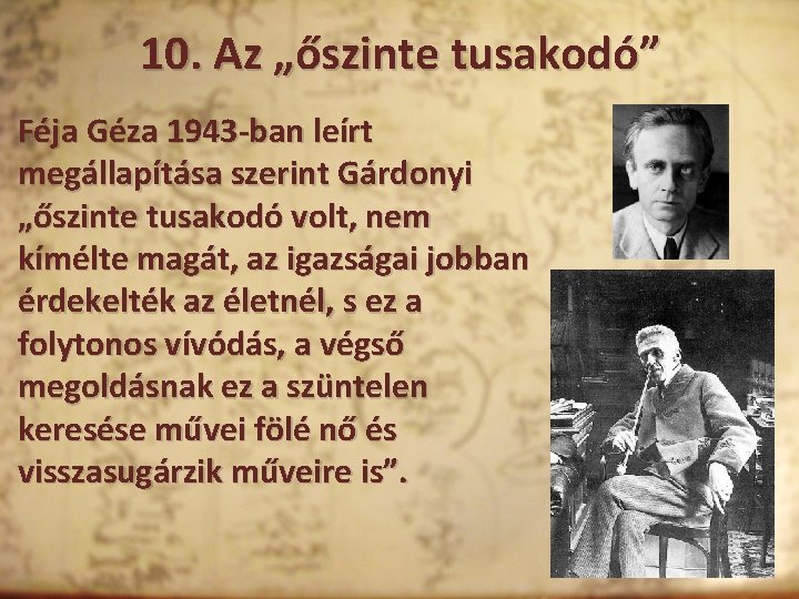 10. Az „őszinte tusakodó” Féja Géza 1943 -ban leírt megállapítása szerint Gárdonyi „őszinte tusakodó