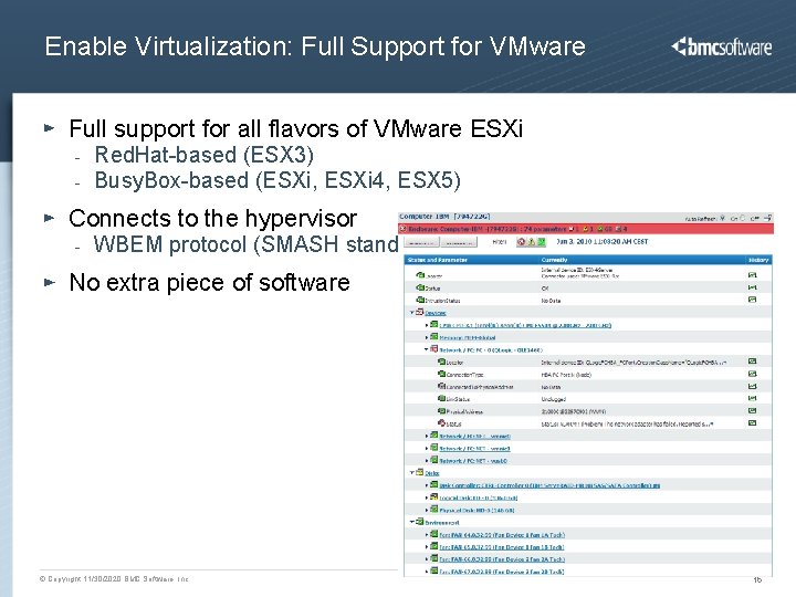 Enable Virtualization: Full Support for VMware Full support for all flavors of VMware ESXi Enable Virtualization: Full Support for VMware Full support for all flavors of VMware ESXi
