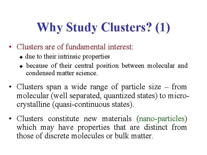 Why Study Clusters? (1) • Clusters are of fundamental interest: due to their intrinsic