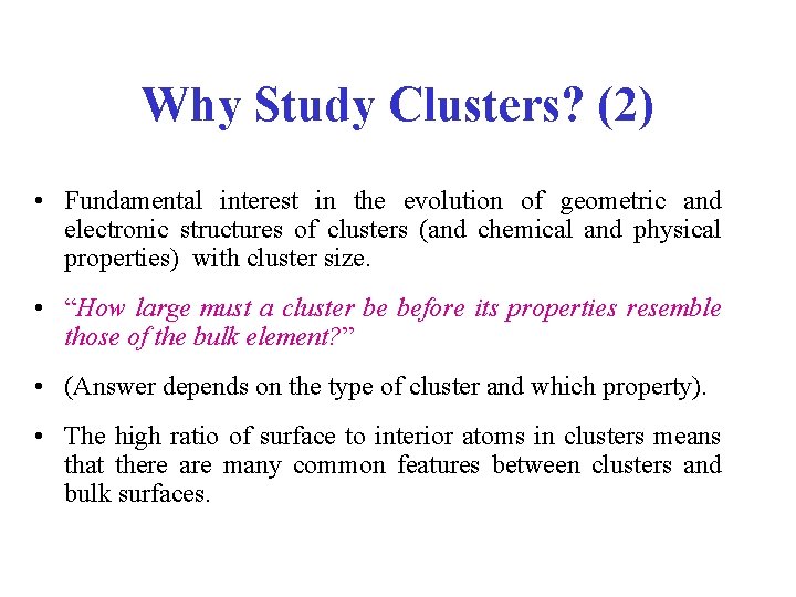 Why Study Clusters? (2) • Fundamental interest in the evolution of geometric and electronic