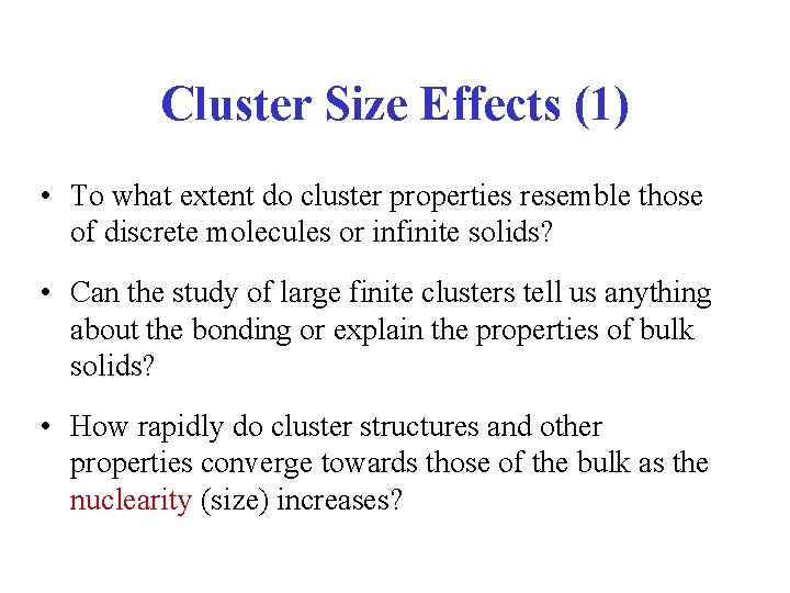 Cluster Size Effects (1) • To what extent do cluster properties resemble those of