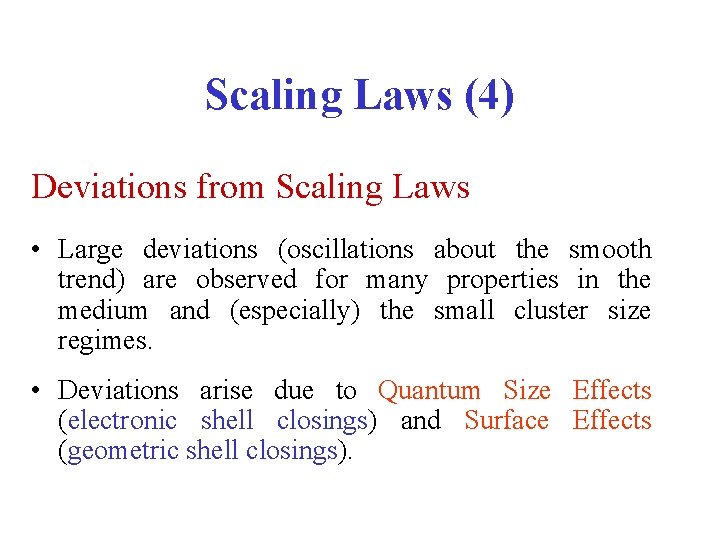 Scaling Laws (4) Deviations from Scaling Laws • Large deviations (oscillations about the smooth