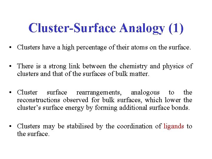 Cluster-Surface Analogy (1) • Clusters have a high percentage of their atoms on the