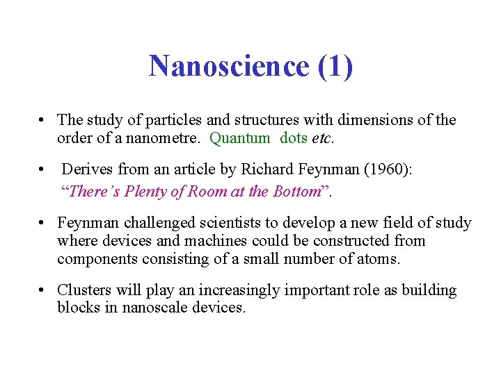 Nanoscience (1) • The study of particles and structures with dimensions of the order