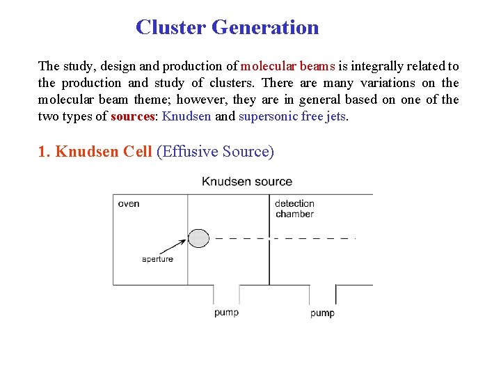 Cluster Generation The study, design and production of molecular beams is integrally related to